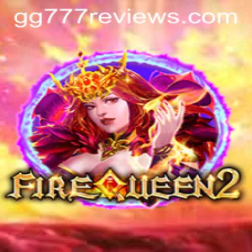 FireQueen2: The Legendary Game Experience Enhanced by GG777